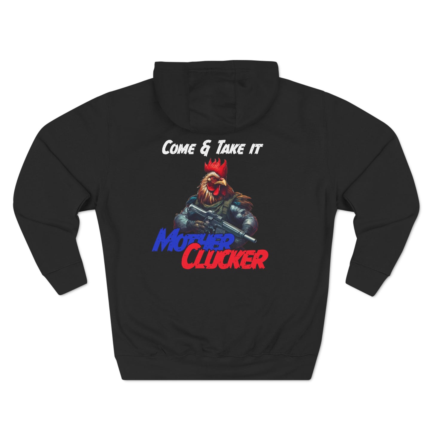 Come and Take It Mother Clucker Three-Panel Hoodie