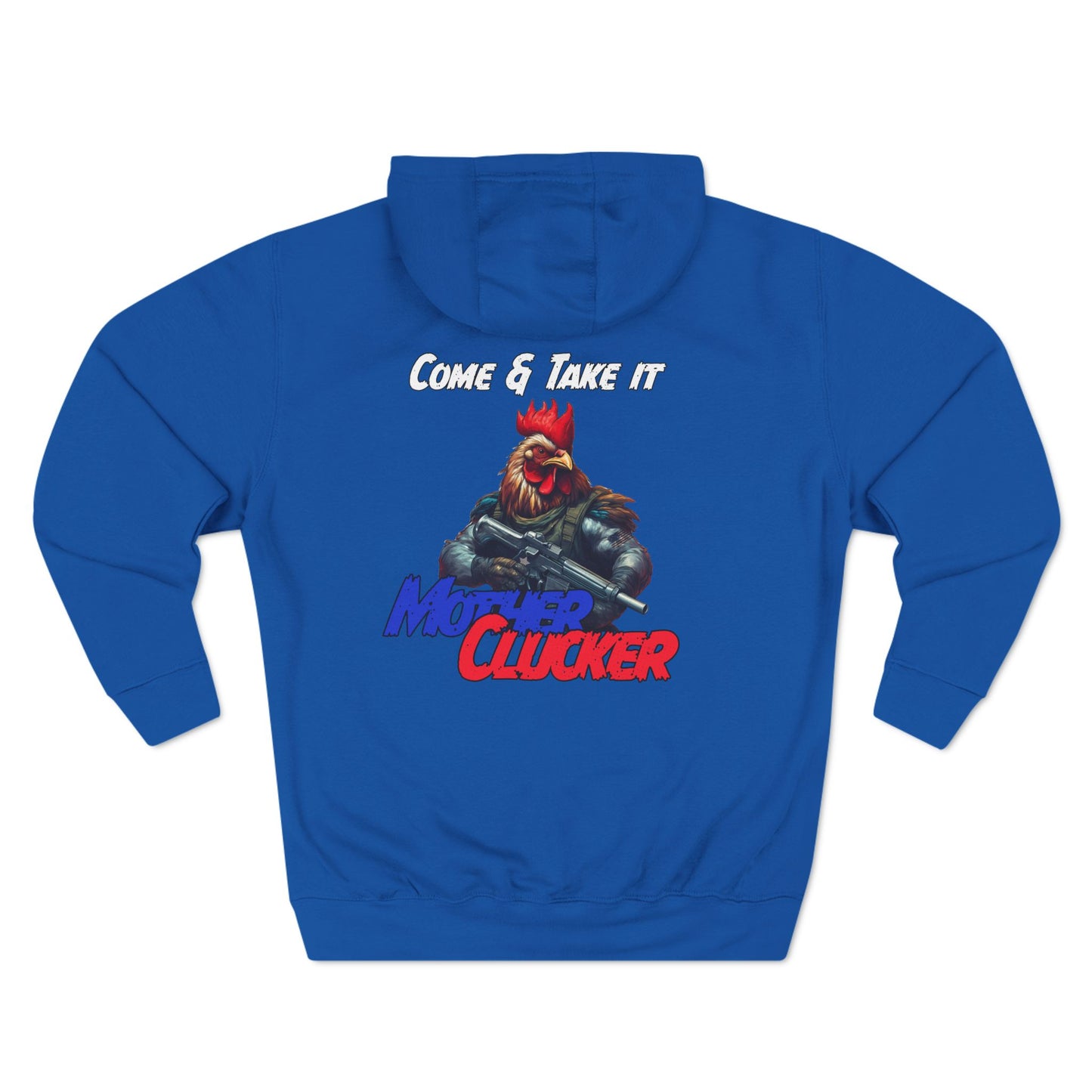 Come and Take It Mother Clucker Three-Panel Hoodie
