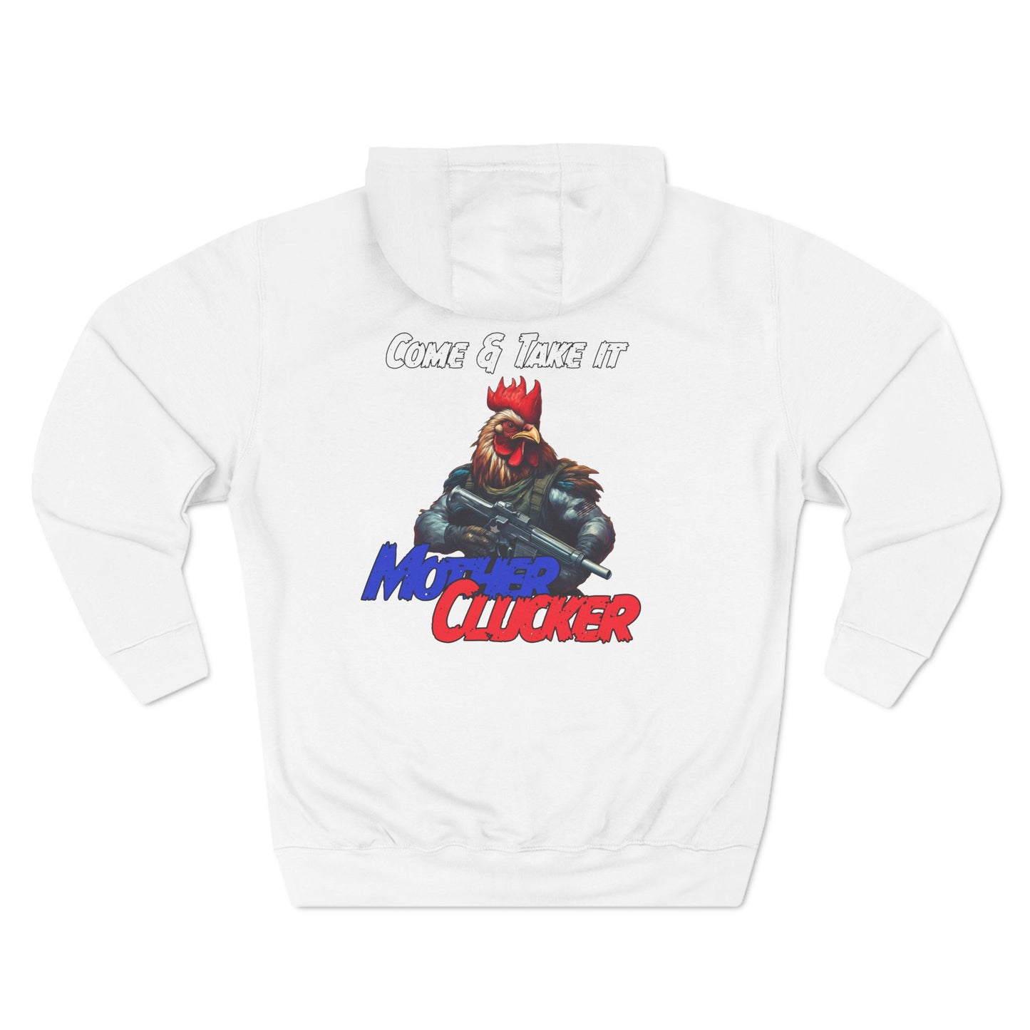 Come and Take It Mother Clucker Three-Panel Hoodie