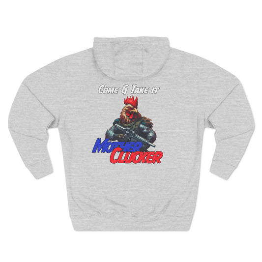 Come and Take It Mother Clucker Three-Panel Hoodie